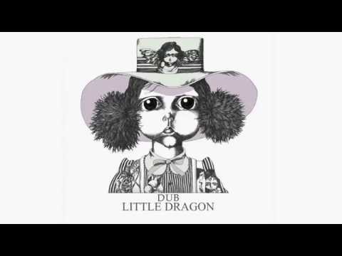 Little Dragon - Forever Dub