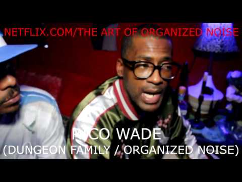 RICO WADE x DUNGEON FAMILY/ORGANIZED NOISE