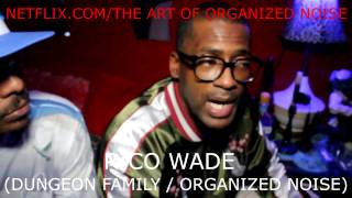 RICO WADE x DUNGEON FAMILY/ORGANIZED NOISE