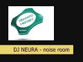 DJ NEURA - NOISE ROOM año 1998