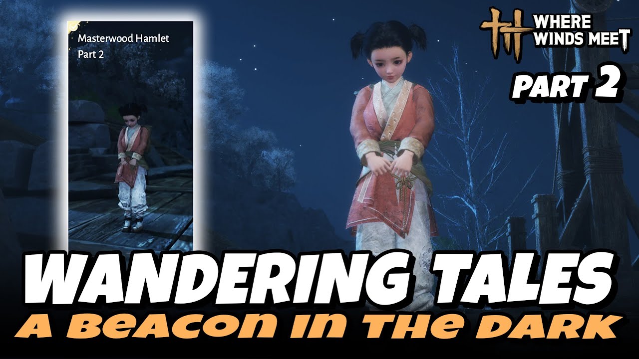 A Beacon In The Dark - Masterwood Hamlet Part 2 (Wandering Tales) | Where Winds Meet