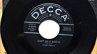 Don&#39;t Do It Darlin , Webb Pierce , 1957