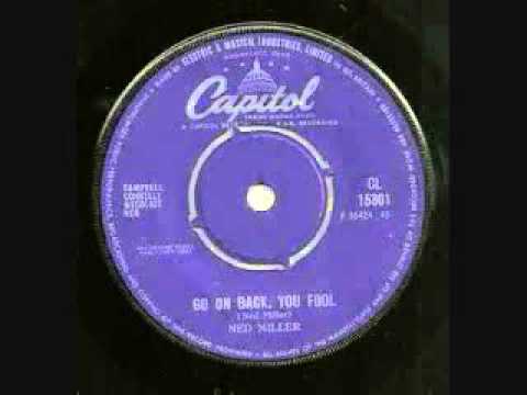 Ned Miller -  Go On Back, You Fool