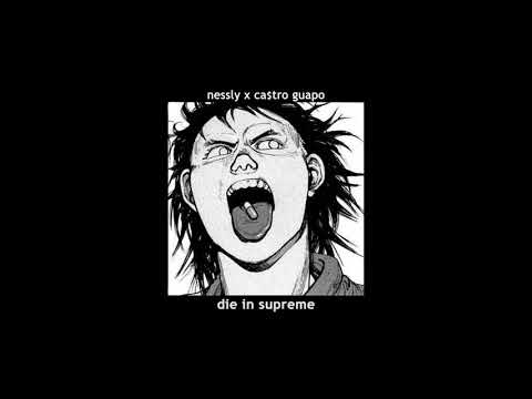 Nessly x Ca$tro Guapo - Die in Supreme