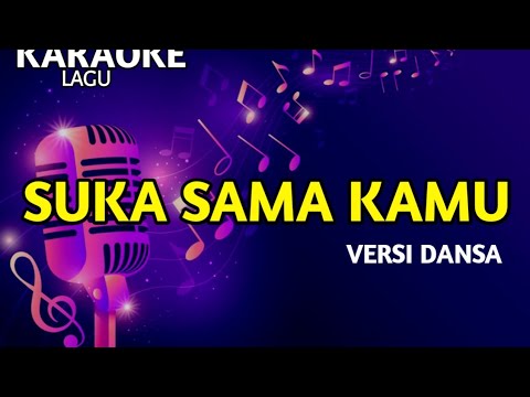 SUKA SAMA KAMU VERSI DANSA (KARAOKE)