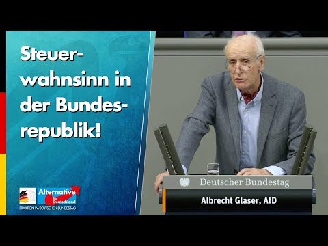 Steuerwahnsinn in der Bundesrepublik! - Albrecht Glaser - AfD-Fraktion im Bundestag