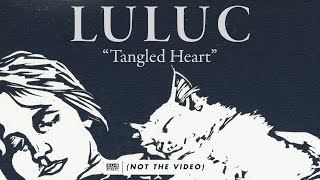 Luluc - Tangled Heart
