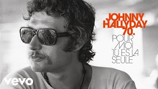 Johnny Hallyday - Pour moi tu es la seule (Audio Officiel)