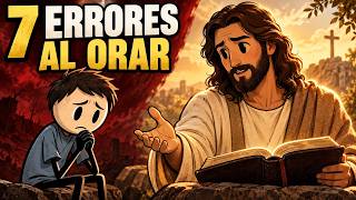 7 ERRORES que están BLOQUEANDO tus oraciones (según la Biblia)
