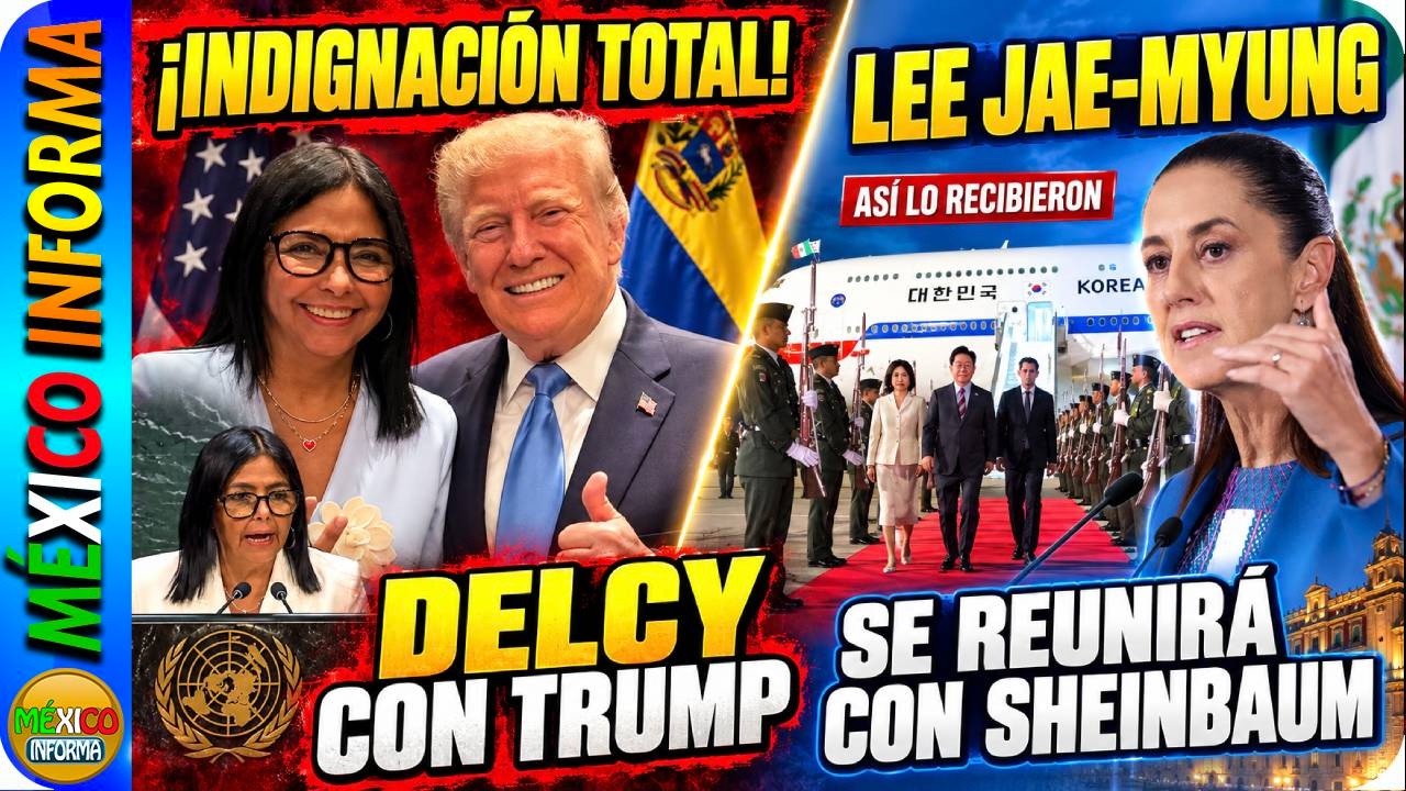 INDIGNACIÓN TOTAL POR EL PAPEL DE DELCY RODRÍGUEZ Y TRUMP. PRESIDENTE DE COREA DEL SUR EN MÉXICO.