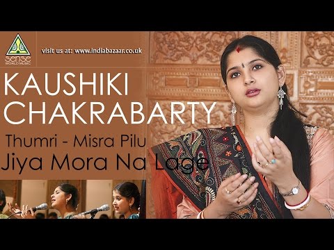 Kaushiki Chakrabarty | Thumri: Misra Pilu 'Jiya Mora Na Lage'
