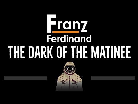 Franz Ferdinand • The Dark Of The Matinee (CC) 🎤 [Karaoke] [Instrumental Lyrics]