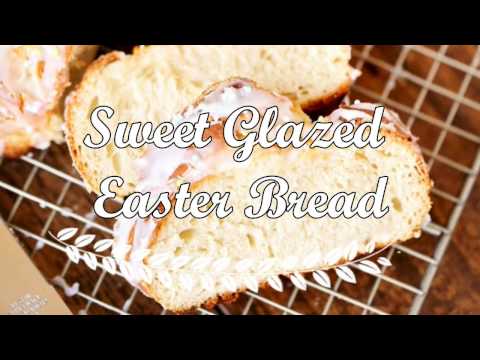 Sweet Glazed Easter Bread Recipe