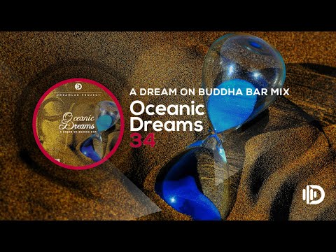 Oceanic Dreams 34 - A Dream Ob Buddha Bar (By Dreamlab Project)