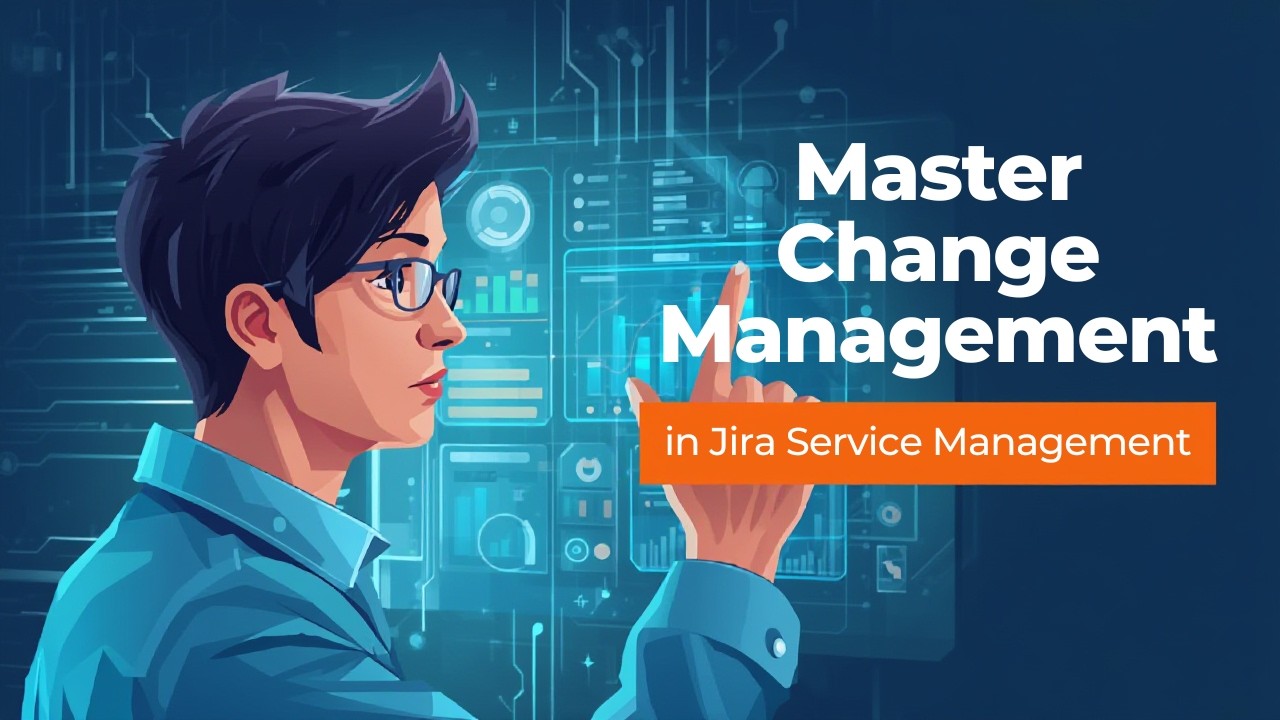 Mastering Change Management in Jira Service Management