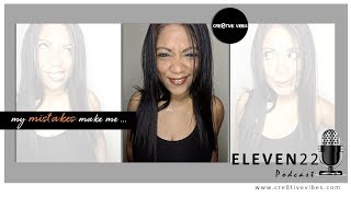 ELEVEN22 S2 E13 - My Mistakes Make Me