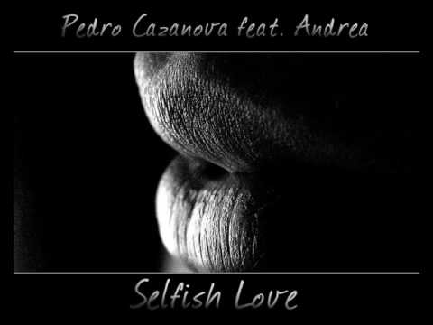 Pedro Cazanova invites Andrea Selfish Love Night Mix