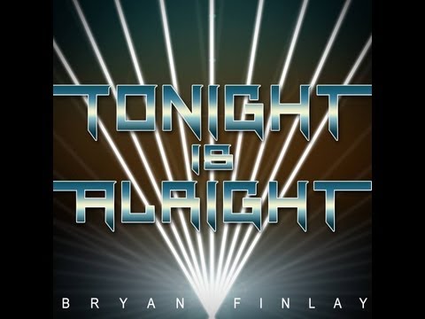 Tonight Is Alright (Lyric Video) - @BryanFinlay
