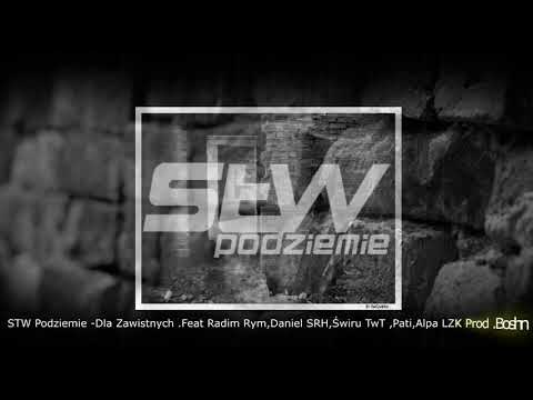 STW Podziemie -Dla Zawistnych .Feat .Radim Rym ,Daniel SRH,Świru TwT,Pati,Alpa LZK.Prod.Boshn