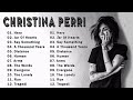 C H R I S T I N A P E R R I Greatest Hits Playlist The Best Of C H R I S T I N A P E R R I