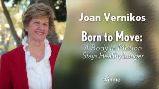 Joan Vernikos - Born to Move: A Body in Motion Stays Healthy Longer