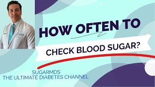 How Often to Check Blood Sugar? Diabetes Specialist Gives Advice.