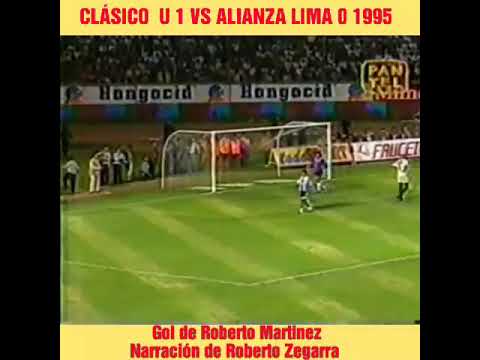 Universitario 1 VS Alianza Lima 0            GOL de Roberto Martínez.   Narracion de Roberto Zegarra