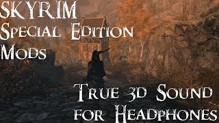 Skyrim Special Edition Mod shoutout: True 3D Sound for Headphones
