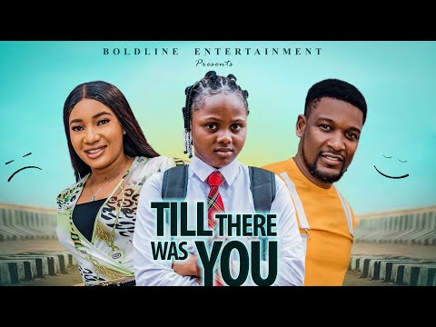 TILL THERE WAS YOU -Stella Udeze, Wole Ojo, Uchechi Treasure  Okonkwo (Adakirikiri)