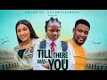 TILL THERE WAS YOU -Stella Udeze, Wole Ojo and Uchechi Treasure  and more