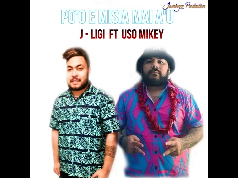 Po'o E Misia Mai A'u - J - Ligi Ft. Uso Mikey (Official Audio)