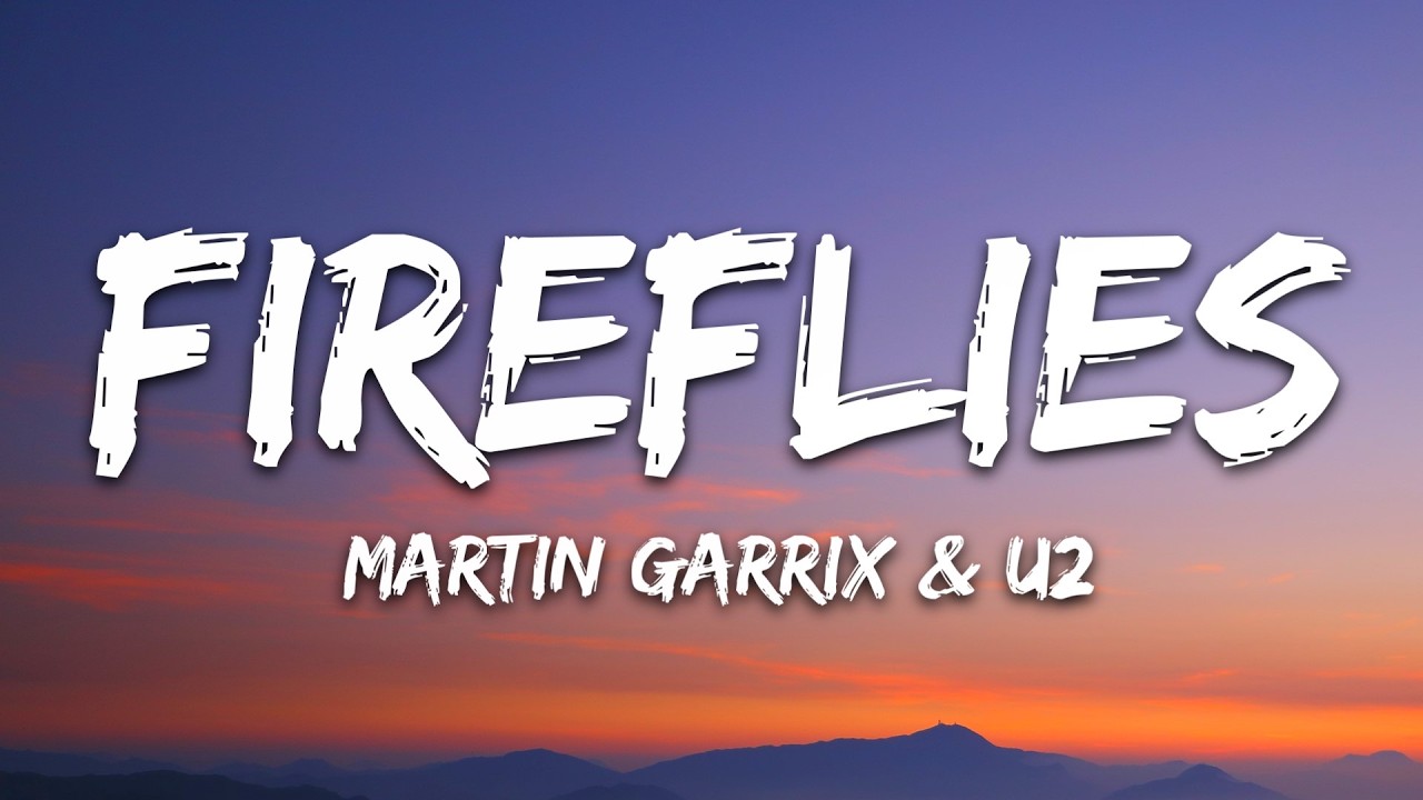 Martin Garrix & U2 - Fireflies (Lyrics)