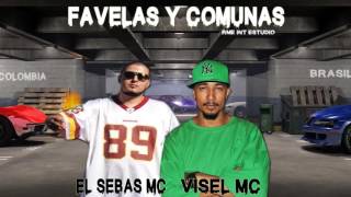 El Sebas Mc Ft Visel Mc - Favelas y Comunas