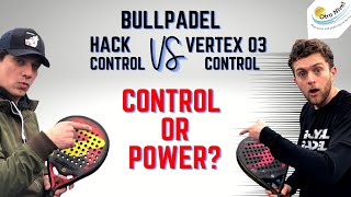 Bullpadel Hack Control VS Vertex 03 Control #Padeltest4