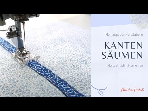 Nahtzugaben versäubern - Kanten einschlagen und absteppen