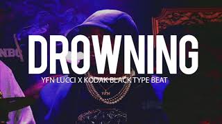 (FREE) Yfn Lucci x Kodak Black Type Beat " Drowning " 2018 " (TnTXD x @Yungtago @bankhead)