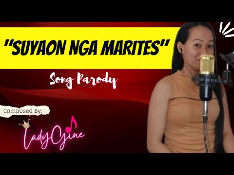 "SUYAON NGA MARITES" PARODY SONG | LADYGINE
