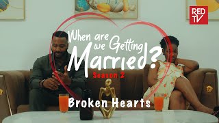 When Are We Getting Married | Season 2 | Episode 2 Broken Hearts #wawgm