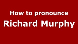 How to pronounce Richard Murphy