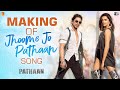 Making Of Jhoome Jo Pathaan Song Pathaan Shah Rukh Khan Deepika Padukone Siddharth Anand