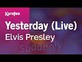 Yesterday (live) - Elvis Presley | Karaoke Version | KaraFun
