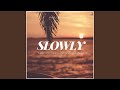 Slowly Feat Chris Young Stegga Bwoy