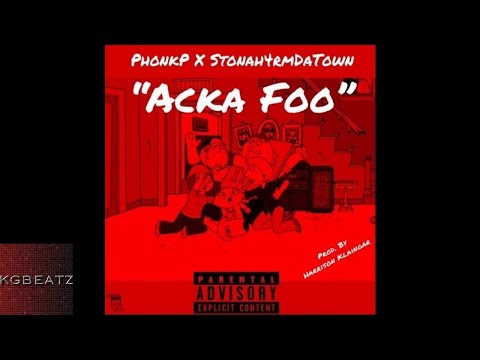 Phonk P. ft. Stonah4rmthaTown -  Acka Foo [Prod. By Harrison Klaimgar] [New 2017]