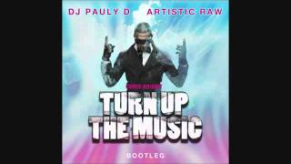Chris Brown - Turn Up The Music (DJ Pauly D x Artistic Raw Bootleg) (Official)