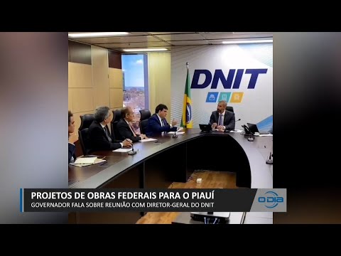 Governo do Piauí se reúne com direção do DNIT acerca de projetos de obras federais 30 03 2023