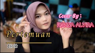 Download lagu REVINA ALVIRA - PERTEMUAN ( Lirik Lagu ) // Cover Dangdut mp3