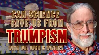 LIVESTREAM: Can Science Save Us from TRUMPISM? with Neuroscientist Dr. Jack Wathey