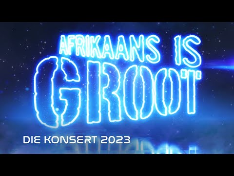 Afrikaans is Groot 2023 - Die Konsert