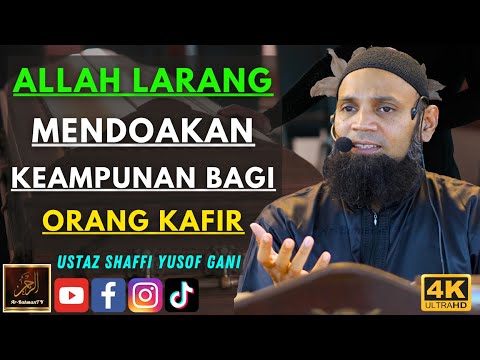 Ustaz Shaffi Yusof Gani - ALLAH LARANG MENDOAKAN KEAMPUNAN BAGI ORANG KAFIR