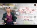 The Buckingham Murders Official Trailer Hindi Kareena Kapoor K Ektaa R Kapoor Hansal M Sept 13